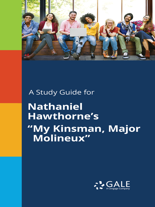 Title details for A Study Guide for Nathaniel Hawthorne's "My Kinsman, Major Molineux" by Gale, Cengage Learning - Available